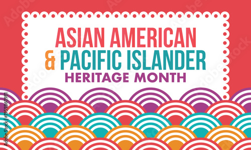 Asian American and Pacific Islander Heritage Month. Celebrated in the United States in May. It celebrates the culture, traditions and history. Poster, card, banner. Vector illustration
