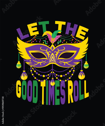 Let the GOOD TIMES ROLL T SHIRT DESIGN