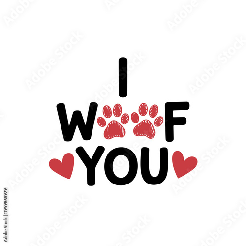 I woof you cute dog love text with paw print hearts