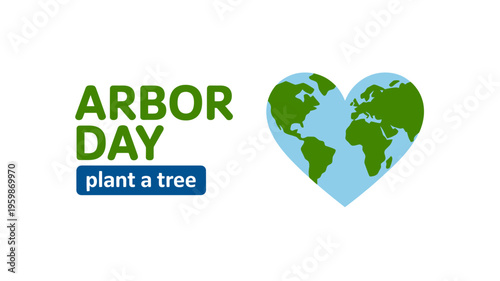 Arbor Day plant a tree save the Earth with green heart