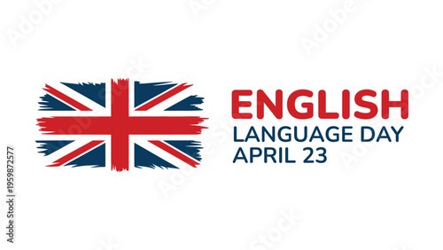 English Language Day April 23 design with United Kingdom flag brush style, educational celebration concept for language learning and cultural awareness