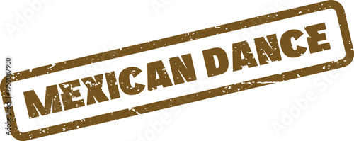 A textured brown rubber stamp impression displaying the cultural phrase Mexican Dance for vibrant festivities