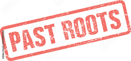 A textured red rubber stamp impression stating Past Roots illustrating historical origins and foundations