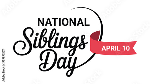 National siblings day typography with ribbon banner and april ten label celebrating brother sister love family bond elegant greeting design