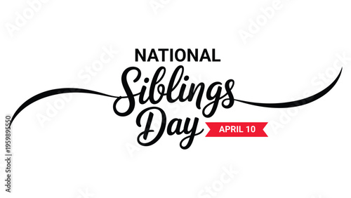 National siblings day elegant typography with decorative flourish and april ten label celebrating family love bond stylish greeting design