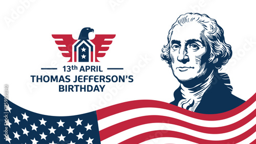 Thomas Jefferson birthday patriotic illustration with American flag eagle and historical figure portrait celebrating US heritage national event