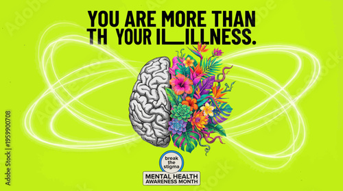 You are more than thy illness: a vibrant brain illustration with flowers on neon green background promoting mental health awareness and resilience