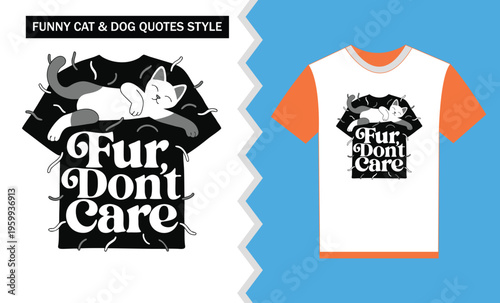 Funny cat and dog quote style designs on t shirts