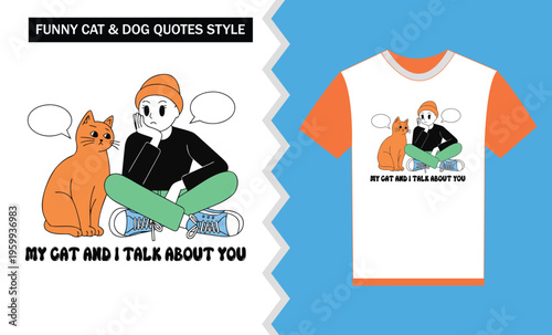 Funny cat and dog quotes style t shirt design with cartoon character and pet