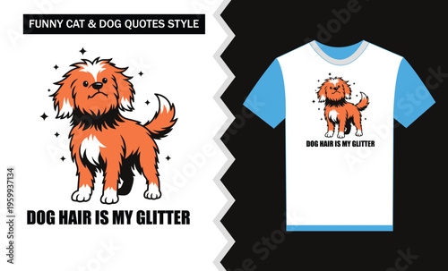 Funny dog hair quote design on t shirt and poster  dog lover humor