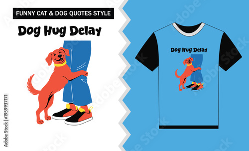 Funny dog hug delay t shirt design with cartoon dog  people and pets
