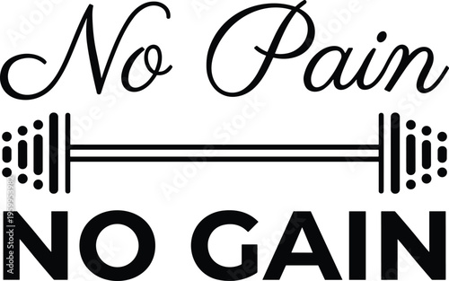 No pain no gain fitness quote with barbell icon isolated on white background for gym motivation workout poster and apparel