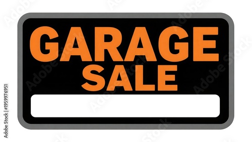 Garage sale sign with orange text on black background and white space for writing  advertisement for yard sale or bargain hunting