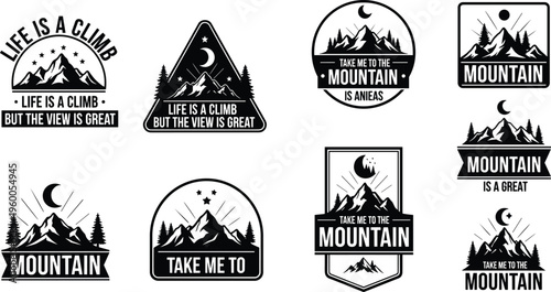 Life is a climb mountain peak badges, take me to the mountain quote, adventure travel landscape logos, vintage nature silhouette vector illustration, outdoor hiking.