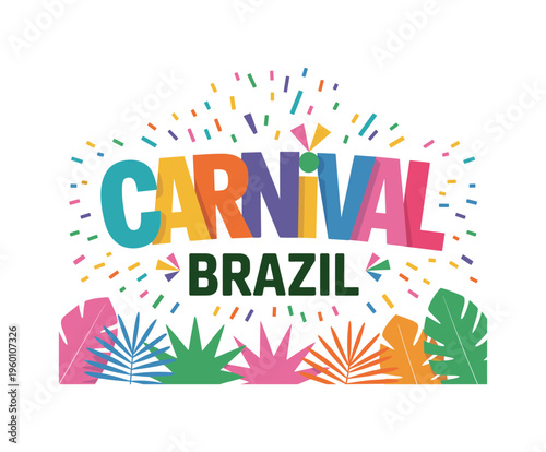 Colorful Carnival Brazil text with confetti and tropical leaves lettering.