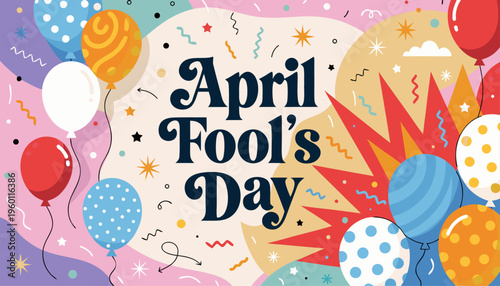April Fool's Day celebration with colorful balloons and confetti