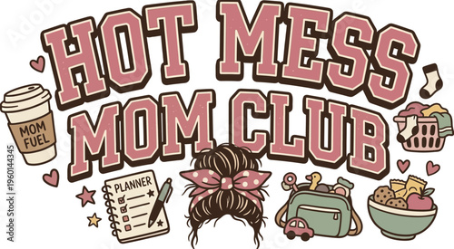 Hot Mess Mom Club Funny Mothers Day Quote, Busy Mom Life Humor Vector Design