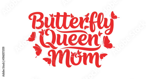 Butterfly Queen Mom Red Text with Butterflies Graphic