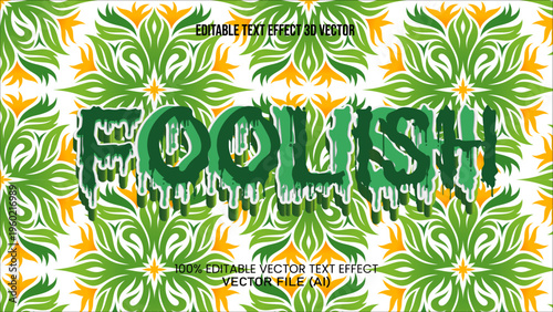 '' FOOLISH '' EDITABLE TEXT EFFECT 3D VECTOR FOR ALL YOUR NEEDS