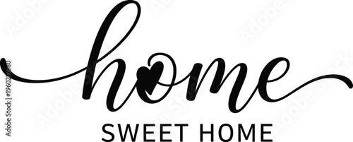 home sweet home lettering, calligraphy typography, wall art, romantic script, design, modern decor, sign, vector illustration, black white, elegant style