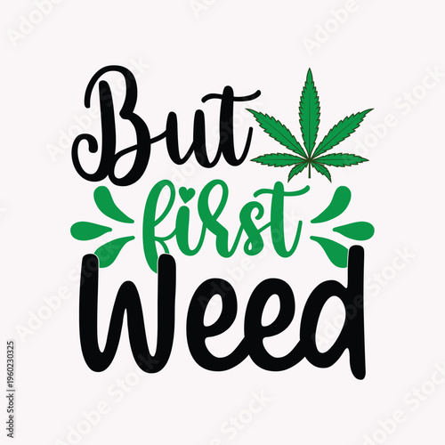 But first weed 7