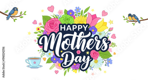 Happy mothers day floral celebration with birds hearts and tea cup festive greeting