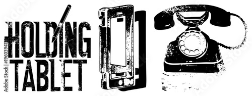 Retro rotary phone, modern tablet with stylus, bold text “HOLDING TABLET,” distressed black and white vector art, tech nostalgia, digital vs analog contrast.