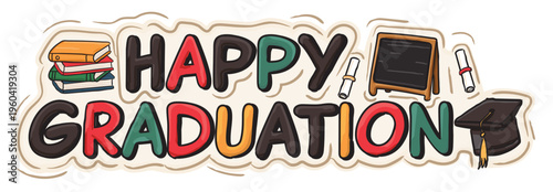 Happy Graduation graphic or sticker. Cheerful graduation logo with books, certification and graduation hat. Training or education concept. Colorful for banner for cards, poster and banners.