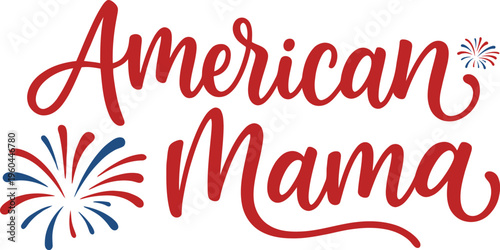 American Mama Script Typography with Fireworks for Patriotic USA Celebration
