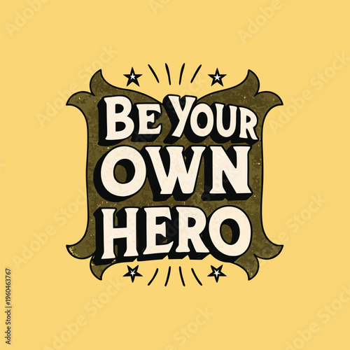 Inspirational quote be your own hero on vintage background