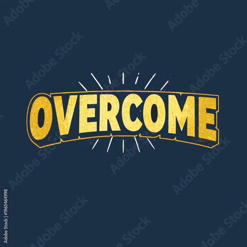 Motivational typography with the word OVERCOME in gold