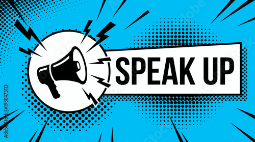 Megaphone icon on blue comic book style pop art background with text speak up in white banner, concept for digital marketing campaign, social activism and public professional announcement