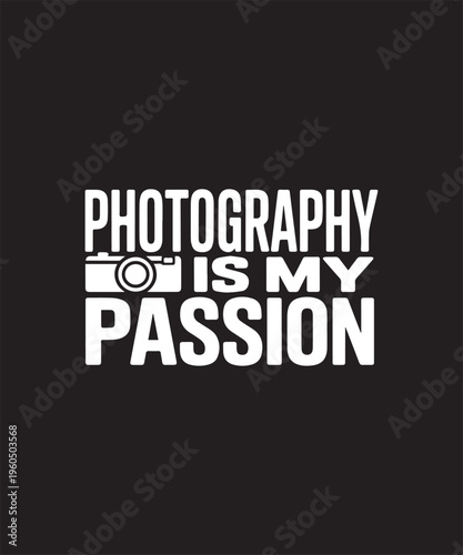 Photography Is My Passion Text with Camera Icon on Black Background 