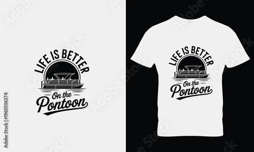 Life is better on the pontoon boat t-shirt boat water