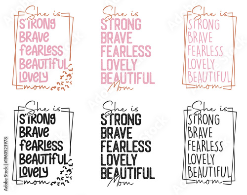 She is Strong Brave Fearless Beautiful lovely mom mother's day design for t-shirts , mom quotes, t-shirt, cards, frame artwork, phone cases, bags, mugs, stickers, tumblers