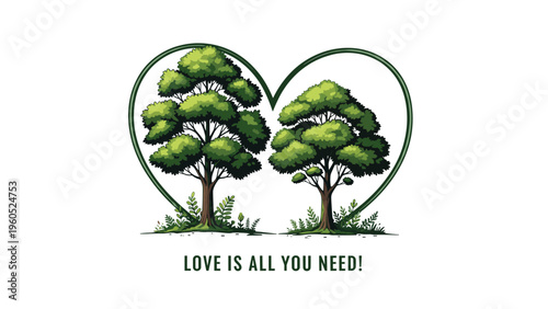 Two leafy green trees growing side by side inside a heart outline with the inspirational message love is all you need below.