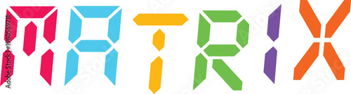 Colorful 7 segment display font spelling out the word "matrix" on a transparent background, vector illustration.