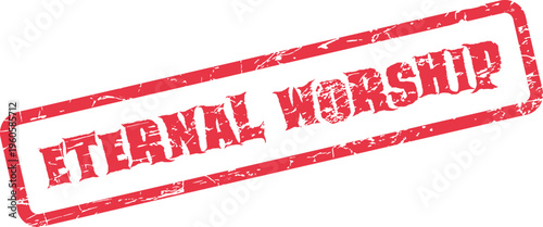 A vibrant red grunge stamp with ETERNAL WORSHIP conveying deep spiritual reverence and devotion