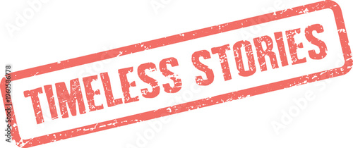 A worn red rubber stamp impression featuring the engaging phrase Timeless Stories