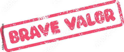 An aged red rubber stamp impression showcasing a message of brave valor
