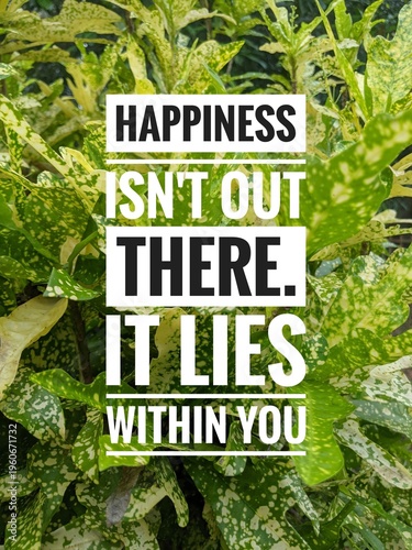 POSITIVE quote. Best motivational quotes and sayings about life, wisdom, positive, empowering, success, motivation and inspiration image quote. Happiness isn't out there, it lies within you