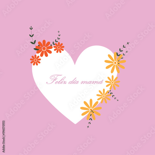 A feliz dia mama greeting card with a heart, flowers and text on a pink background (trad happy mothers day)