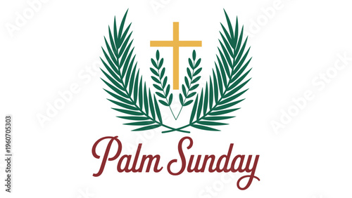 Palm Sunday Christian Faith and Worship Concept – Palm Sunday, Holy Week, Easter Sunday