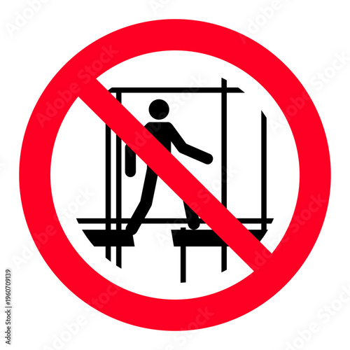 Prohibition sign for incomplete scaffold use ISO 7010 P025