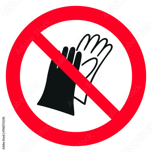 Prohibition sign for no gloves allowed ISO 7010 P028