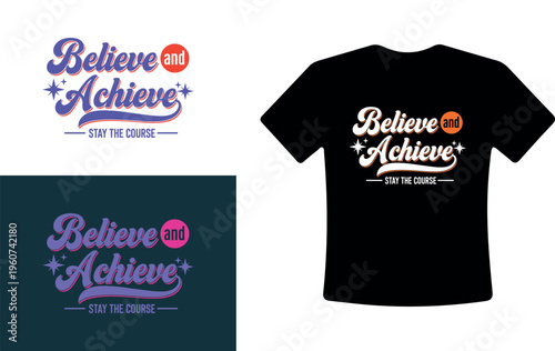 Inspirational T-Shirt Design Believe and Achieve Motivational Quote Vector Graphic