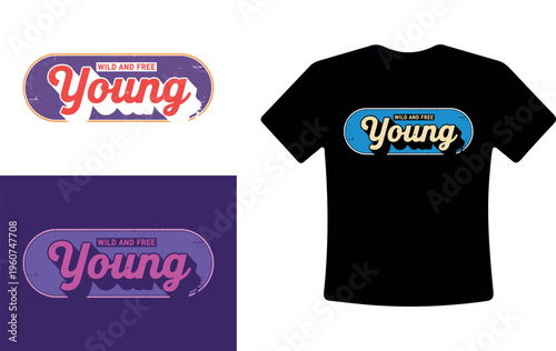 Wild and Free Young T-Shirt Design Vector Graphic