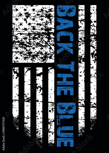 Distressed flag " Back The Blue", Thin Blue Line American Flag Vector. Police Support Symbol Flag.