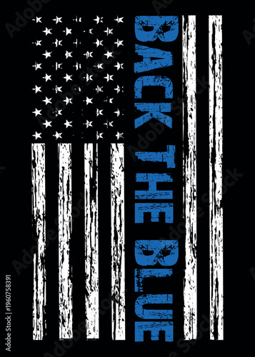 Distressed flag " Back The Blue", Thin Blue Line American Flag Vector. Police Support Symbol Flag.