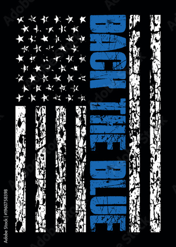 Distressed flag " Back The Blue", Thin Blue Line American Flag Vector. Police Support Symbol Flag.